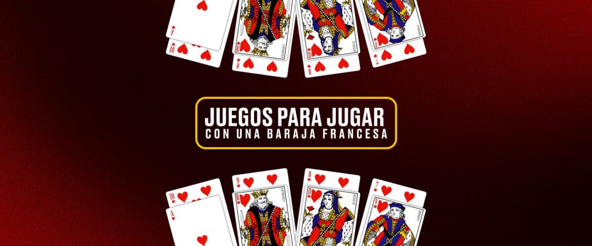 Juegos para Jugar  con una Baraja Francesa